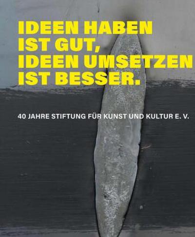 Ideen haben ist gut, Ideen umsetzen ist besser.