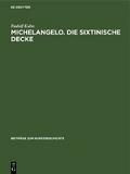 Michelangelo. Die sixtinische Decke