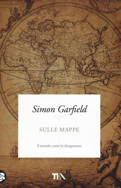 Sulle mappe. Il mondo come lo disegniamo