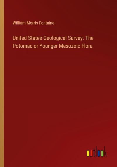 United States Geological Survey. The Potomac or Younger Mesozoic Flora