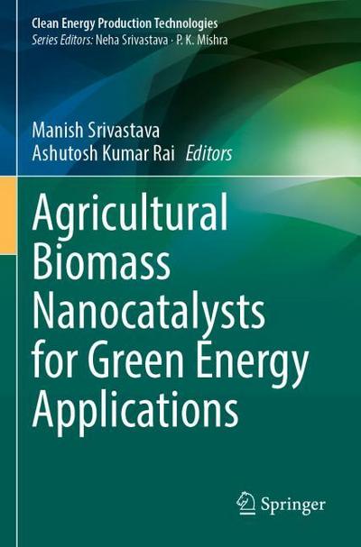 Agricultural Biomass Nanocatalysts for Green Energy Applications