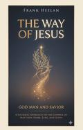 The Way of Jesus God-Man and Savior