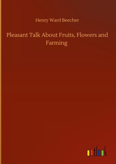 Pleasant Talk About Fruits, Flowers and Farming