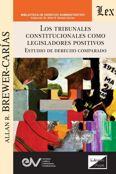 LOS TRIBUNALES CONSTITUCIONALES COMO LEGISLADORES POSITIVOS EN EL DERECHO COMPARADO