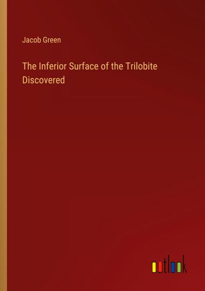 The Inferior Surface of the Trilobite Discovered