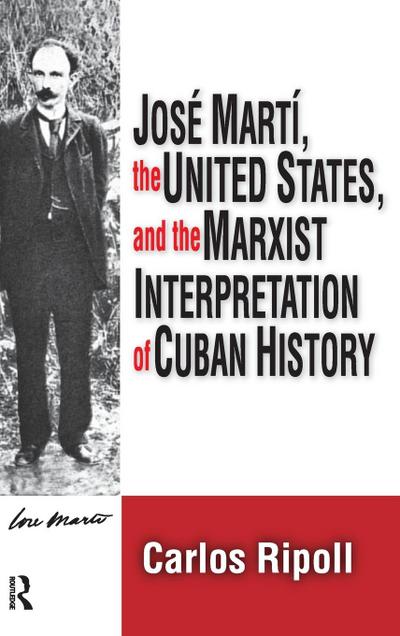 Jose Marti, the United States, and the Marxist Interpretation of Cuban
