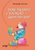 Dom, talento, vocação. Quem não tem?