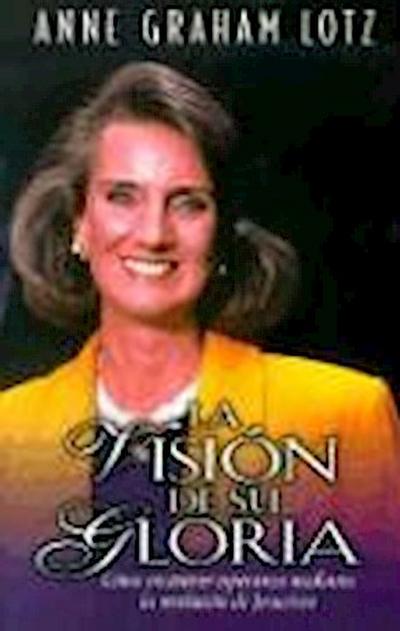 La Visión de Su Gloria = The Vision of His Glory