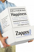 Delivering Happiness: A Path to Profits, Passion, 