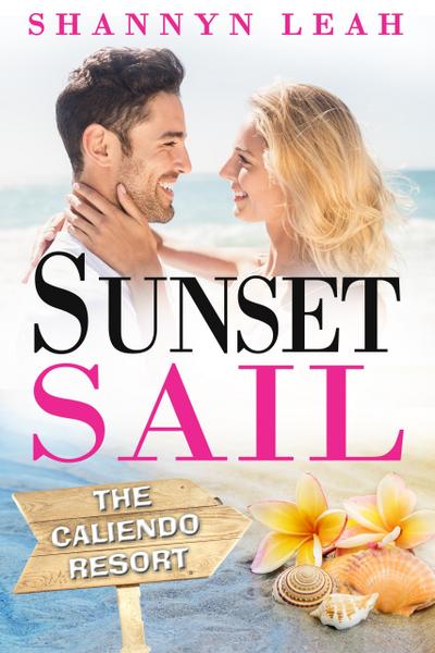 Sunset Sail (The Caliendo Resort: : A Small-Town Beach Romance, #3)