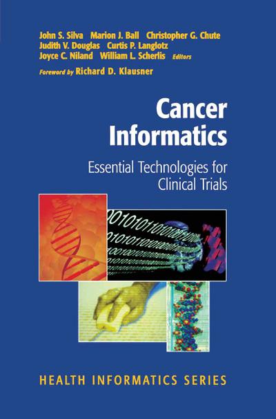 Cancer informatics : essential technologies for clinical trials