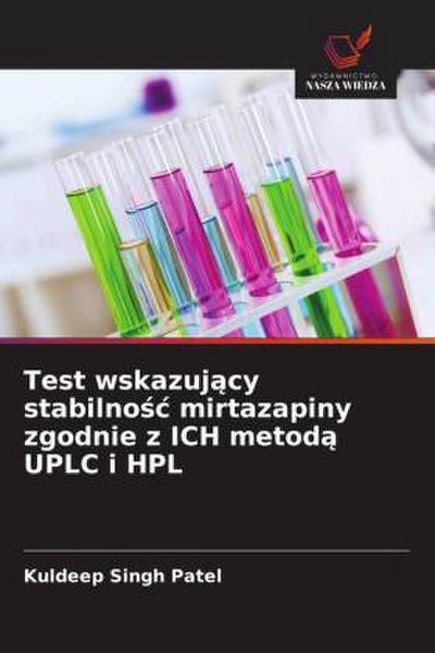 Test wskazuj¿cy stabilno¿¿ mirtazapiny zgodnie z ICH metod¿ UPLC i HPL