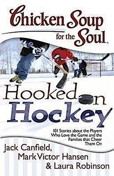 Chicken Soup for the Soul: Hooked on Hockey
