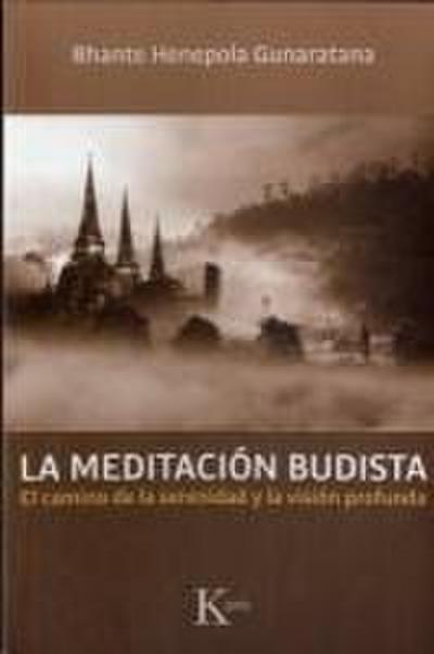 La meditación budista : el camino de la serenidad y la visión profunda