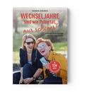 Wechseljahre sind wie Pubertät, nur schöner!