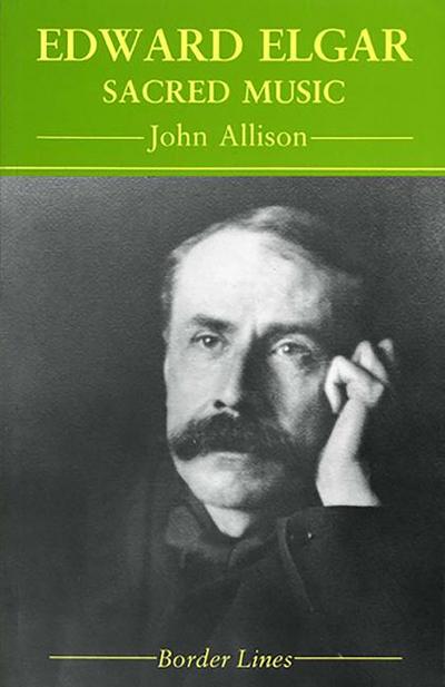 Allison, J: Edward Elgar: Sacred Music