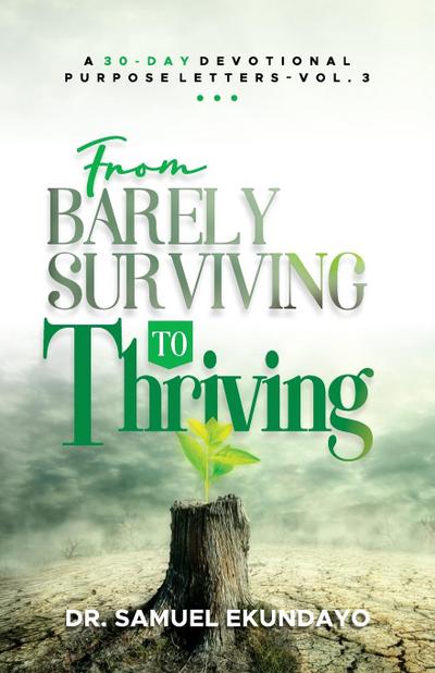 From Barely Surviving to Thriving | Purpose Letters Vol 3 | A 30-Day Devotional
