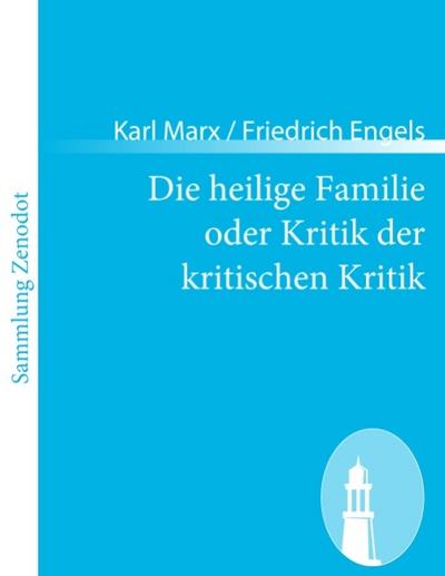 Die heilige Familie oder Kritik der kritischen Kritik - Karl Marx Friedrich Engels