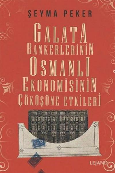 Galata Bankerlerinin Osmanli Ekonomisinin Cöküsüne Etkileri