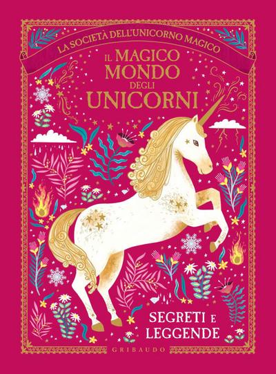 Il magico mondo degli unicorni. Segreti e leggende. La società dell’unicorno magico
