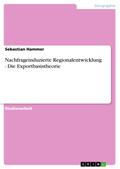 Nachfrageinduzierte Regionalentwicklung - Die Exportbasistheorie