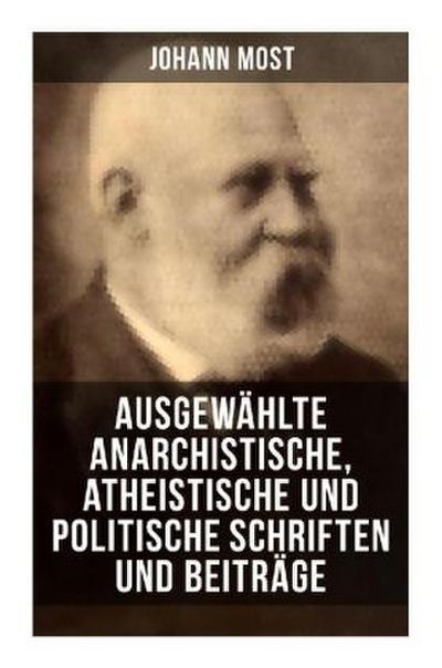 Ausgewählte anarchistische, atheistische und politische Schriften und Beiträge