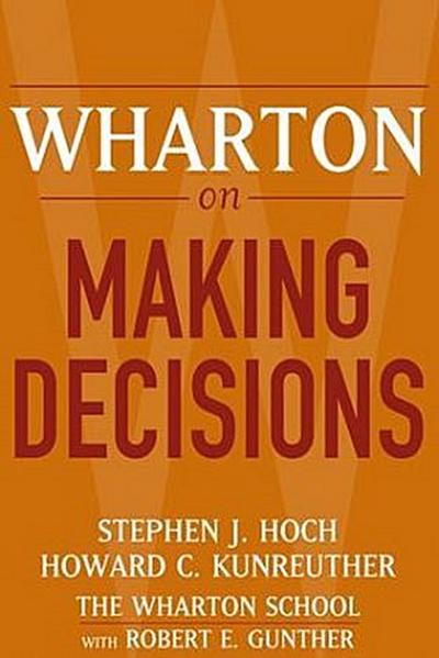 Wharton on Making Decisions