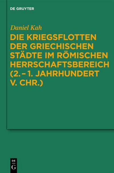 Die Kriegsflotten der griechischen Städte im römischen Herrschaftsbereich (2.-1. Jahrhundert v. Chr.)