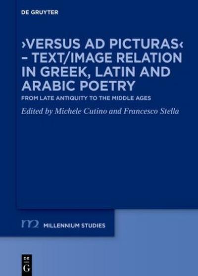 ’Versus ad picturas’ - Text/Image relation in Greek, Latin and Arabic poetry