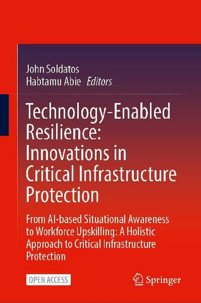 Technology-Enabled Resilience: Innovations in Critical Infrastructure Protection