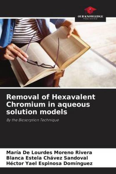 Removal of Hexavalent Chromium in aqueous solution models