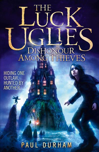 Dishonour Among Thieves (The Luck Uglies, Book 2)
