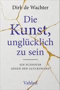 Die Kunst, unglücklich zu sein
