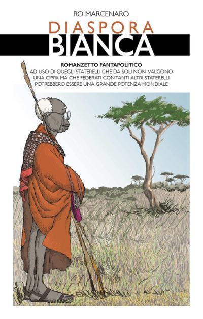 Marcenaro, R: Diaspora bianca. Romanzetto fantapolitico ad u