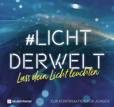 #lichtderwelt. Lass dein Licht leuchten - Zur Konfirmation für Jungen