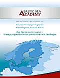 Age Gender and Innovation - Strategy program and action plans for the Baltic Sea Region