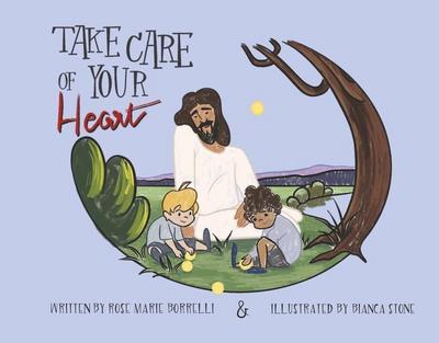 Take Care of Your Heart: Helping Children Know Their Emotions and What to Do with Them.