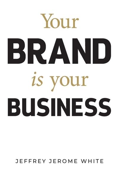 Your Brand Is Your Business