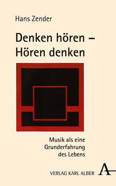 Denken hören - Hören denken: Musik als eine Grunderfahrung des Lebens