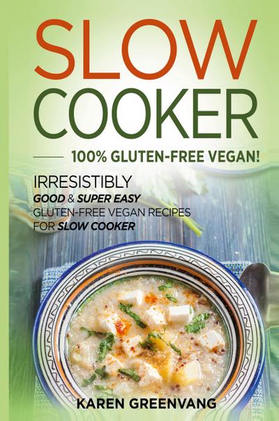 Slow Cooker -100% Gluten-Free Vegan