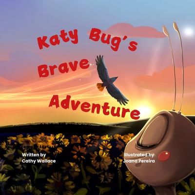 Wallace, C: Katy Bug’s Brave Adventure
