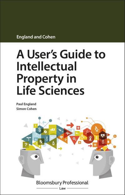 A User’s Guide to Intellectual Property in Life Sciences