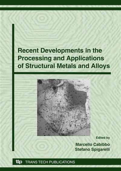 Recent Developments in the Processing and Applications of Structural Metals and Alloys