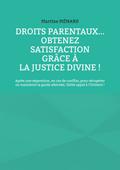 Droits parentaux... obtenez satisfaction grâce à la Justice Divine !