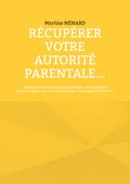 Récupérer votre autorité parentale...