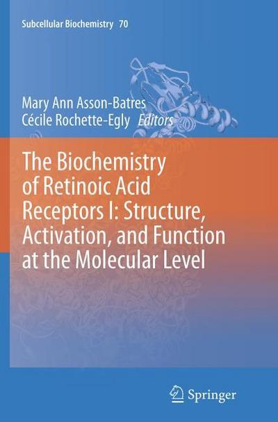 The Biochemistry of Retinoic Acid Receptors I: Structure, Activation, and Function at the Molecular Level