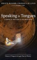 Speaking in Tongues: A Critical Historical Examination, Volume 2