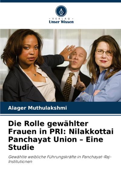 Die Rolle gewählter Frauen in PRI: Nilakkottai Panchayat Union - Eine Studie