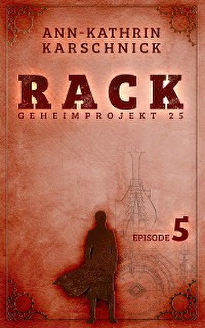 Rack - Geheimprojekt 25: Episode 5