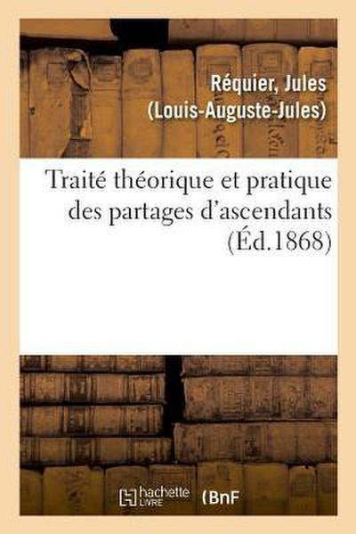 Traité Théorique Et Pratique Des Partages d’Ascendants